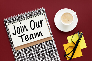 Join Our Team, the phrase is on office table desktop background. Business concept, strategy, plan, planning.