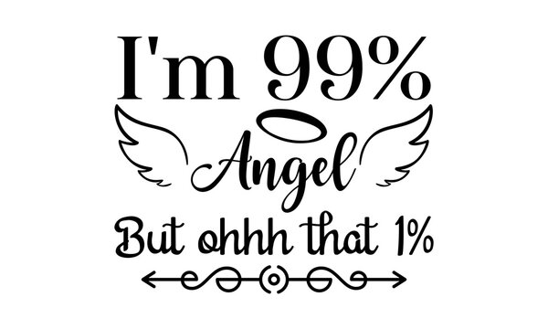 I'm 99%angel but ohhh that 1% - Sublimation SVG t-shirt design, Vector vintage illustration. Eps 10.