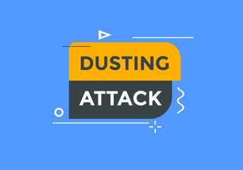 Dusting attack text button. Dusting attack speech bubble. 
