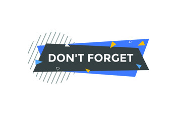 Don’t forget button. Don’t forget on speech bubble. 
