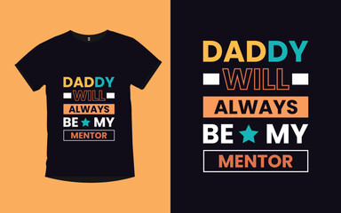 Daddy Will Always Be My Mentor Father modern poster and t shirt design