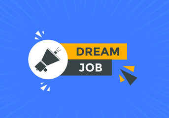 Dream job button. Dream job speech bubble. 
