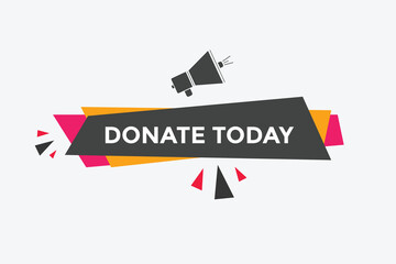 Donate today Colorful label sign template. Donate today symbol web banner.
