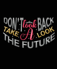 Don't look back take a look the future Typography T-shirt Design