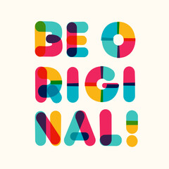 Be original motivational poster bold colorful style modern typography. Inspirational positive sign. Quote typographic template. Vector 10 eps