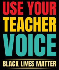 Use your teacher voice black lives matter for teacher lovers