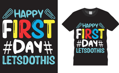 Back to school colorful typography Vector T shirt design. Happy First Day let’s do this. Vector file easy to edit. Perfect for print item, Gift card, poster, banner, graphic template. Apparel, POD.