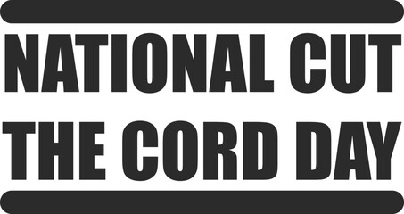 National cut the cord day celebrates symbol