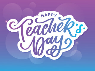 Handlettering Happy Teacher's Day. Vector illustration Great holiday gift card for the Teacher's Day.