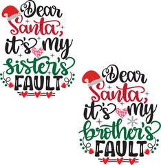 Dear Santa Its My Sisters ,Brothers Fault