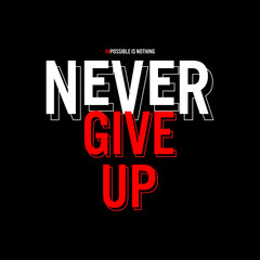 never give up typography Vector illustration for t shirt and other uses
