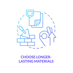 Choose longer lasting materials blue gradient concept icon. Building supplies. Carbon reduction strategy abstract idea thin line illustration. Isolated outline drawing. Myriad Pro-Bold fonts used