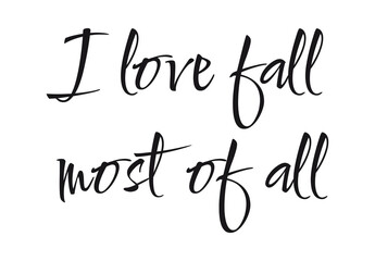 I love fall most of all vector lettering.  Modern calligraphy style. 