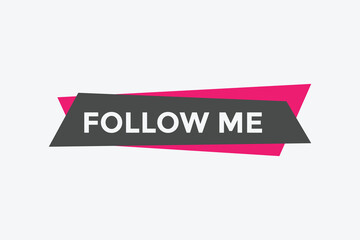Follow me text button. Follow me speech bubble. Follow me sign icon.
