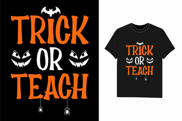 Trick Or Teach Halloween t shirt design