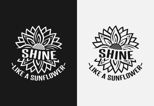 Shine Like A Sunflower Lettering Quotes SVG For T Shirt Design