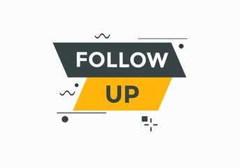 Follow up text button. Follow up speech bubble. Follow up sign icon.
