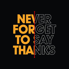 Never Forget To Say Thanks Text Design Template. Stylish Text Design. Vector Illustration