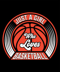 Just a girl who loves Basketball Typography T shirt designs with editable vector graphic
