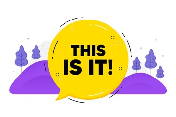 This is it text. Speech bubble chat balloon. Special offer sign. Super promotion symbol. Talk this is it message. Voice dialogue cloud. Vector