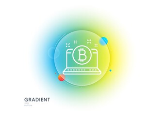 Bitcoin line icon. Gradient blur button with glassmorphism. Cryptocurrency coin sign. Crypto laptop symbol. Transparent glass design. Bitcoin line icon. Vector