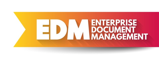 EDM - Enterprise Document Management is defined as an application that stores, organizes, and executes workflows on documents and records, acronym business concept background