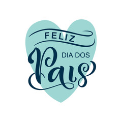 Feliz Dia Dos Pais handwritten text translated Happy Fathers Day in Brazilian Portuguese. Hand Lettering typography, modern brush calligraphy for father's day. Vector illustration, greeting card