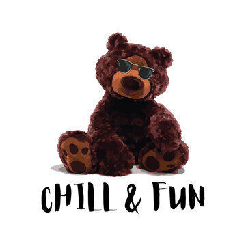 Chill and Fun Slogan. Cute brown bear doll in sunglasses vector illustration on isolated background