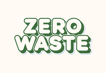 Zero waste sign trendy typography for recycle, reuse and reduce concept, ecological lifestyle, sustainable developments illustration, no plastic label, go green sticker. Vector 10 eps