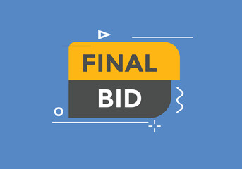 Final bid text button. Final bid speech bubble. Final bid sign icon.
