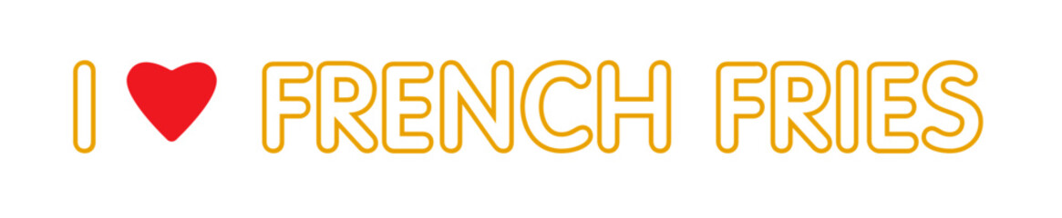 Lettering I love french fries on a white background. Text. Fast Food. Pop art comic style poster.