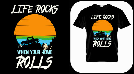 Life rocks when your home rolls. camping graphics vector, vintage explorer, adventure, wilderness. Outdoor adventure quotes symbol. Perfect for t-shirt prints, posters.
