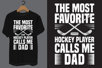 The most favorite hockey player calls me dad typography t shirt design