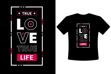 True love true life simple modern inspirational typography quotes t shirt design