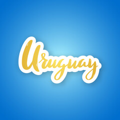 Obraz premium Uruguay - hand drawn lettering phrase. Sticker with lettering in paper cut style. Vector illustration.
