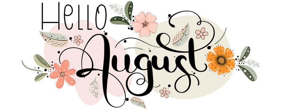 Hello August. Hello AUGUST month vector with flowers and leaves. Decoration floral. Illustration month August