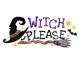 Witch Please, Halloween Witchy, Witch Broom