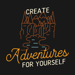 Camping T Shirt Design in minimalist Line Art Style with Quote - Create adventures for yourself. Travel linear Emblem. Hiking Colorful Label. Stock vector