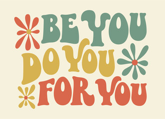 Be you, do you, for you. Groovy self love text in vintage style.