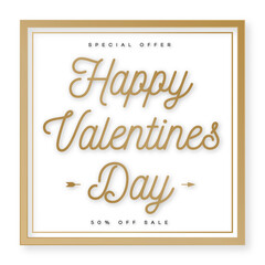 Happy Valentines banner sale with special offer and frame gold style on white background for promotion, greeting card, stamp, poster, label, tag, decoration, quote. Vector Illustration