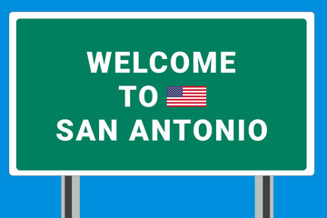 City of San Antonio. Welcome to San Antonio. Greetings upon entering American city. Illustration from San Antonio logo. Green road sign with USA flag. Tourism sign for motorists