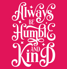 Always be humble and kind, bible verse lettering calligraphy, Christian scripture motivation poster and inspirational wall art. Hand drawn bible quote.