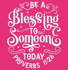 Be a blessing to someone today lettering, bible verse lettering calligraphy, Christian scripture motivation poster and inspirational wall art. Hand drawn bible quote.