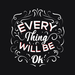 Everything Will Be Ok Lettering Typography T Shirt Design Vector