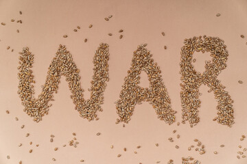 The word War is made of wheat. The food crisis. The global crisis. Consequences of the war. The problem with wheat from Ukraine