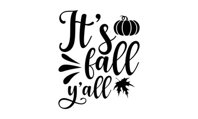 Obraz premium It’s fall y’all- Thanksgiving t-shirt design, Funny Quote EPS, Calligraphy graphic design, Handmade calligraphy vector illustration, Hand written vector sign, SVG Files for Cutting