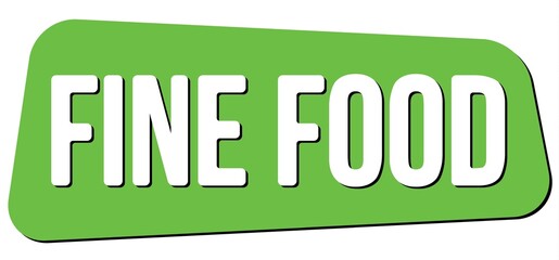 FINE FOOD text on green trapeze stamp sign.
