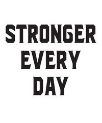 Stronger Every Dayis a vector design for printing on various surfaces like t shirt, mug etc. 

