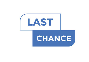 Last chance news button. Last chance speech bubble
