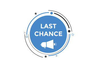 Last chance news button. Last chance speech bubble
